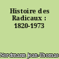 Histoire des Radicaux : 1820-1973