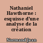 Nathaniel Hawthorne : esquisse d'une analyse de la création artistique