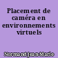 Placement de caméra en environnements virtuels
