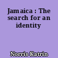 Jamaica : The search for an identity