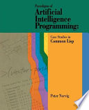 Paradigms of artificial intelligence programming : case studies in common LISP