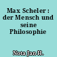 Max Scheler : der Mensch und seine Philosophie