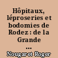 Hôpitaux, léproseries et bodomies de Rodez : de la Grande peste à l'hôpital général : vers 1340-1676