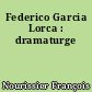 Federico Garcia Lorca : dramaturge