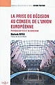 La prise de décision au Conseil de l'Union européenne : pratiques du vote et du consensus