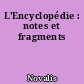 L'Encyclopédie : notes et fragments