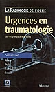 Urgences en traumatologie : les 100 principaux diagnostics