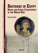Bastards in Egypt. Social and legal illegitimacy in the Roman era