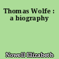Thomas Wolfe : a biography