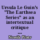 Ursula Le Guin's "The Earthsea Series" as an intertextual critique of J. R. R. Tolkien's "The Lord of the Rings"