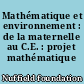 Mathématique et environnement : de la maternelle au C.E. : projet mathématique Nuffield