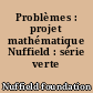 Problèmes : projet mathématique Nuffield : série verte