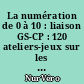La numération de 0 à 10 : liaison GS-CP : 120 ateliers-jeux sur les quantités et les premiers calculs