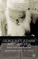 George Eliot, Judaism, and the novels : Jewish myth and mysticism