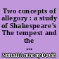Two concepts of allegory : a study of Shakespeare's The tempest and the logic of allegorical expression