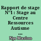 Rapport de stage N°1 : Stage au Centre Ressources Autisme (CRA) de Basse Normandie et à l'unité de dépistage (UD)