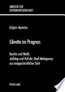 Libretto im Progress : Brechts und Weills "Aufstieg und Fall der Stadt Mahagonny" aus textgeschichtlicher Sicht