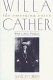 Willa Cather : the emerging voice : with a new preface