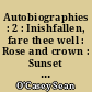 Autobiographies : 2 : Inishfallen, fare thee well : Rose and crown : Sunset and evening star