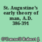 St. Augustine's early theory of man, A.D. 386-391
