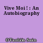 Vive Moi ! : An Autobiography