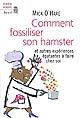 Comment fossiliser son hamster et autres expériences épatantes à faire chez soi