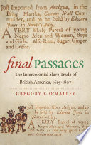 Final passages : the intercolonial slave trade of British America, 1619-1807