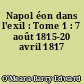 Napol éon dans l'exil : Tome 1 : 7 août 1815-20 avril 1817