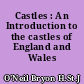 Castles : An Introduction to the castles of England and Wales