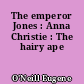 The emperor Jones : Anna Christie : The hairy ape