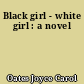 Black girl - white girl : a novel