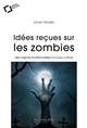 Idées reçues sur les zombies : des origines traditionnelles à la pop culture