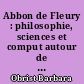 Abbon de Fleury : philosophie, sciences et comput autour de l'an mil : actes des journées