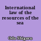 International law of the resources of the sea