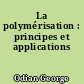 La polymérisation : principes et applications