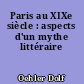 Paris au XIXe siècle : aspects d'un mythe littéraire