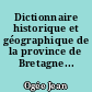 Dictionnaire historique et géographique de la province de Bretagne...
