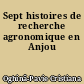 Sept histoires de recherche agronomique en Anjou