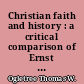 Christian faith and history : a critical comparison of Ernst Troeltsch and Karl Barth