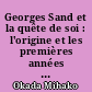 Georges Sand et la quête de soi : l'origine et les premières années de formation à travers l'"Histoire de ma vie"