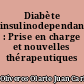 Diabète insulinodependant : Prise en charge et nouvelles thérapeutiques