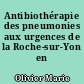 Antibiothérapie des pneumonies aux urgences de la Roche-sur-Yon en 2013