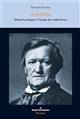 Wagner : manuel pratique à l'usage des mélomanes