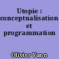 Utopie : conceptualisation et programmation
