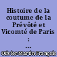 Histoire de la coutume de la Prévôté et Vicomté de Paris : Tome I