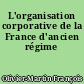 L'organisation corporative de la France d'ancien régime