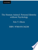 The human animal : personal identity without psychology