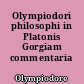 Olympiodori philosophi in Platonis Gorgiam commentaria