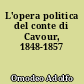 L'opera politica del conte di Cavour, 1848-1857