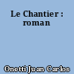 Le Chantier : roman